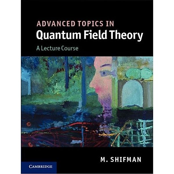 Advanced Topics in Quantum Field Theory, M. Shifman