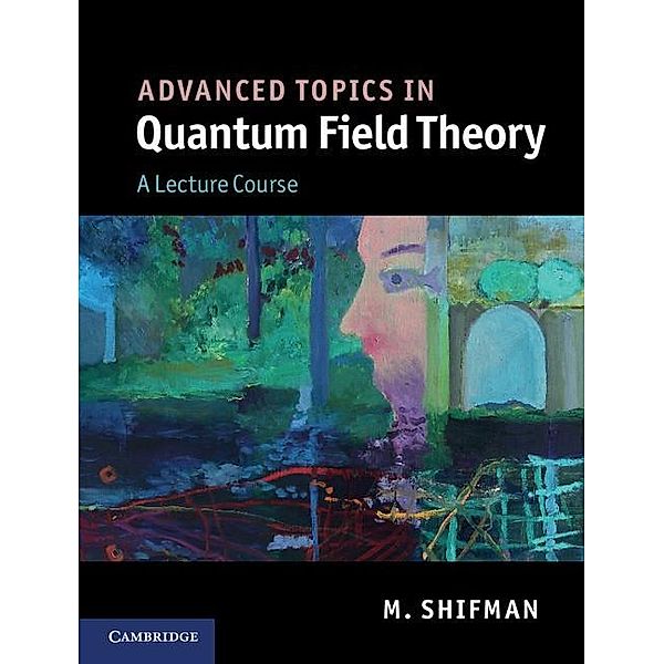Advanced Topics in Quantum Field Theory, M. Shifman