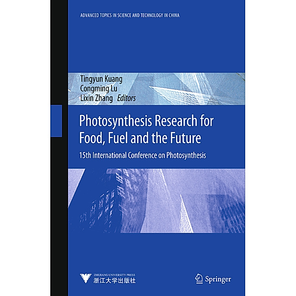 Advanced Topics in Science and Technology in China / Photosynthesis Research for Food, Fuel and the Future