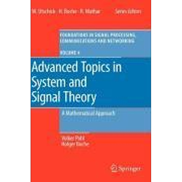 Advanced Topics in System and Signal Theory / Foundations in Signal Processing, Communications and Networking Bd.4, Volker Pohl, Holger Boche