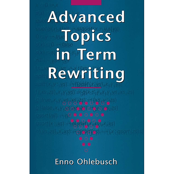 Advanced Topics in Term Rewriting, Enno Ohlebusch