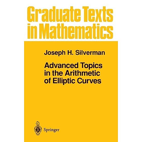 Advanced Topics in the Arithmetic of Elliptic Curves, Joseph H. Silverman