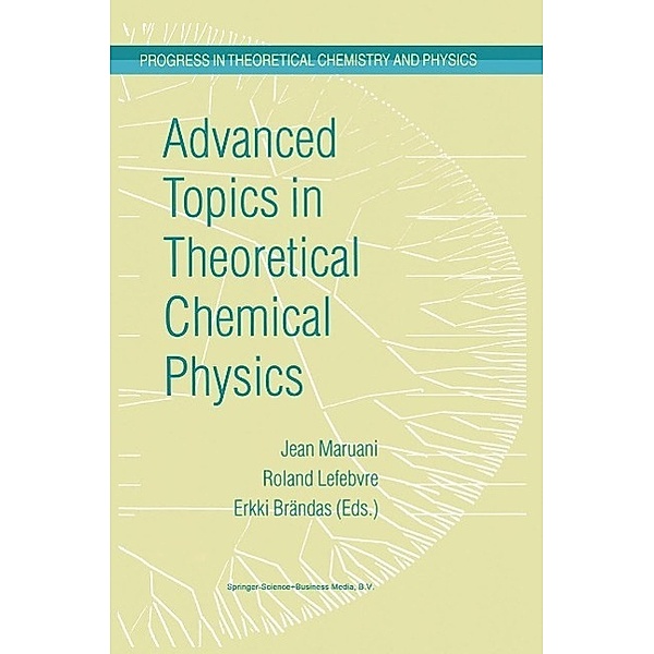 Advanced Topics in Theoretical Chemical Physics / Progress in Theoretical Chemistry and Physics Bd.12