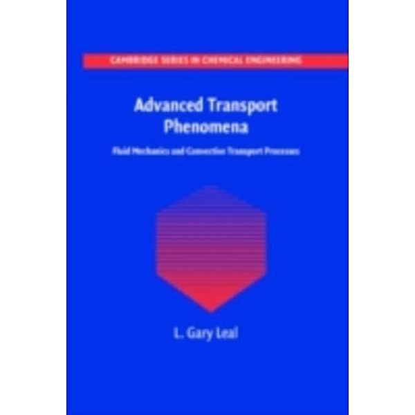 Advanced Transport Phenomena, L. Gary Leal