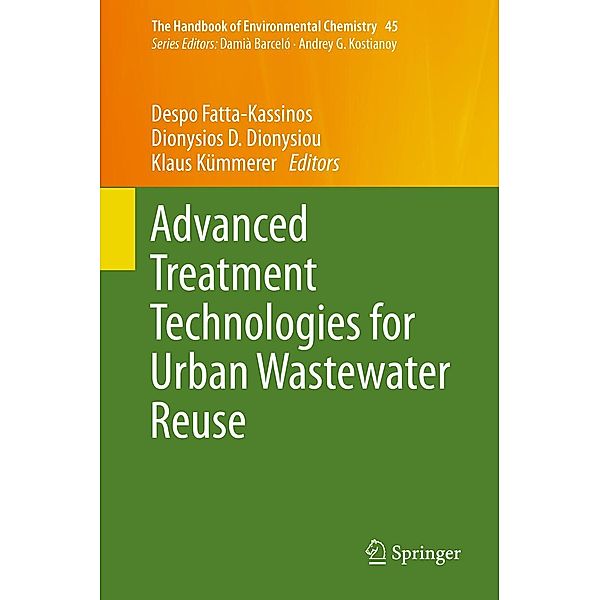 Advanced Treatment Technologies for Urban Wastewater Reuse / The Handbook of Environmental Chemistry Bd.45