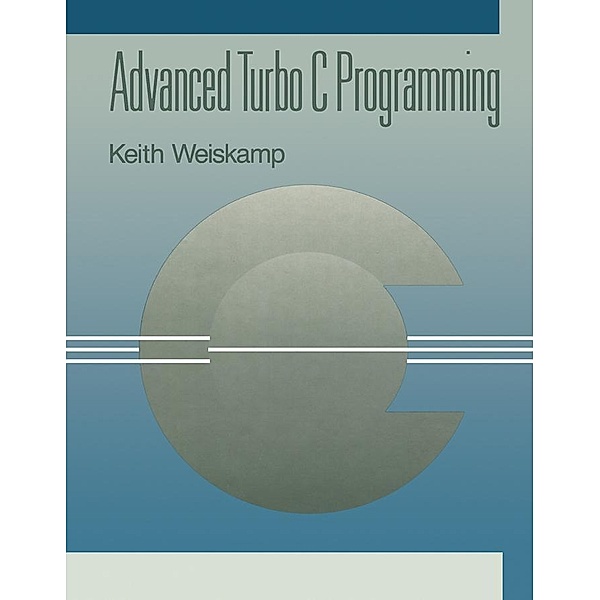 Advanced Turbo C Programming, Keith Weiskamp