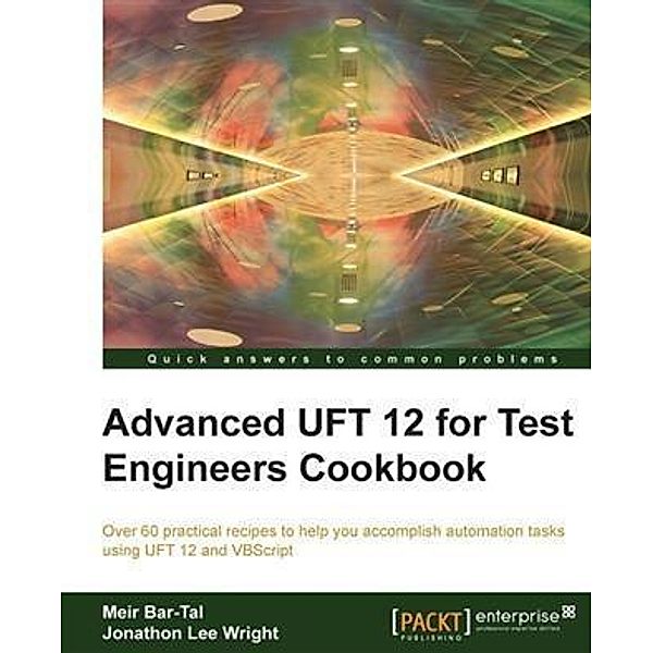 Advanced UFT 12 for Test Engineers Cookbook, Meir Bar-Tal