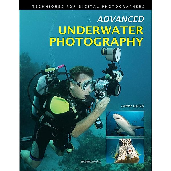 Advanced Underwater Photography, Larry Gates