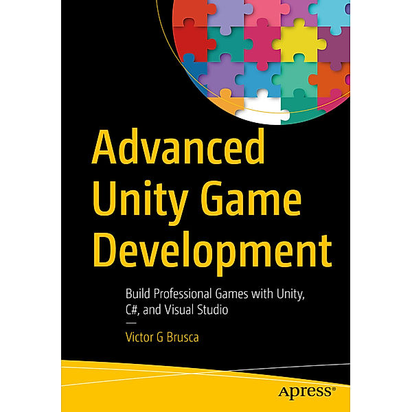 Advanced Unity Game Development, Victor G Brusca