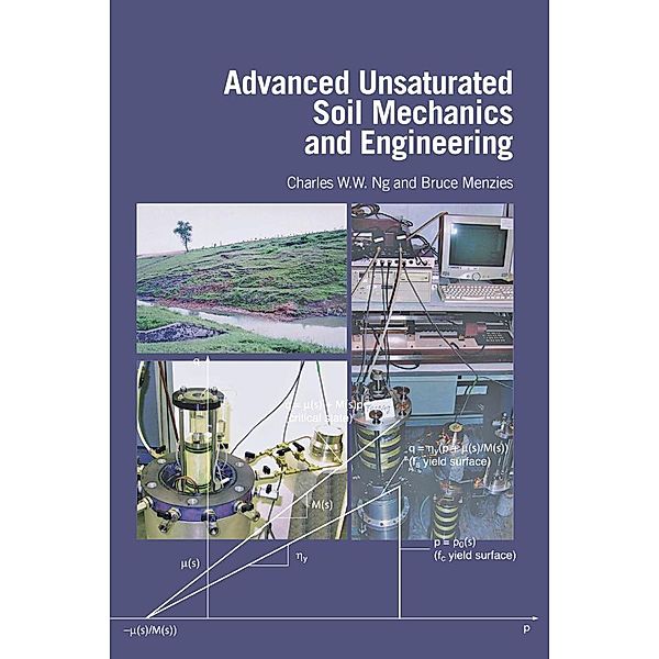 Advanced Unsaturated Soil Mechanics and Engineering, Charles Wang Wai Ng, Bruce Menzies