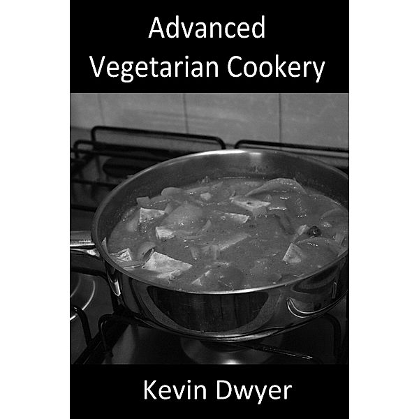 Advanced Vegetarian Cookery, Kevin Dwyer