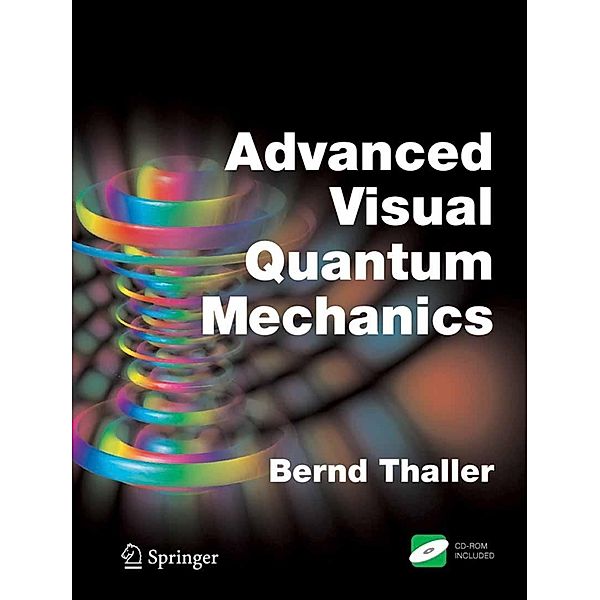 Advanced Visual Quantum Mechanics, Bernd Thaller