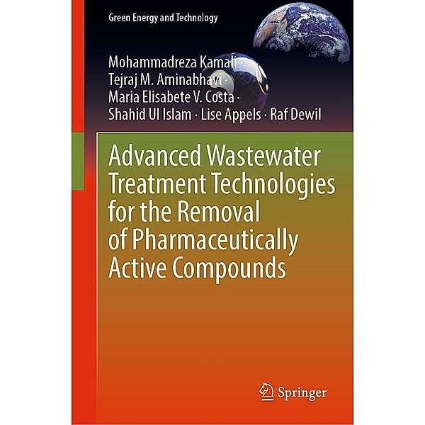 Advanced Wastewater Treatment Technologies for the Removal of Pharmaceutically Active Compounds / Green Energy and Technology, Mohammadreza Kamali, Tejraj M. Aminabhavi, Maria Elisabete V. Costa, Shahid Ul Islam, Lise Appels, Raf Dewil