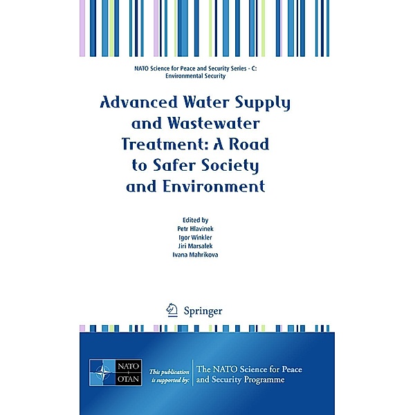 Advanced Water Supply and Wastewater Treatment: A Road to Safer Society and Environment / NATO Science for Peace and Security Series C: Environmental Security