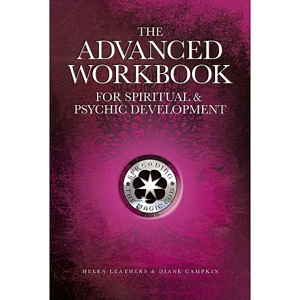 Advanced Workbook for Spiritual & Psychic Development / Spreading The Magic Limited, Helen Leathers