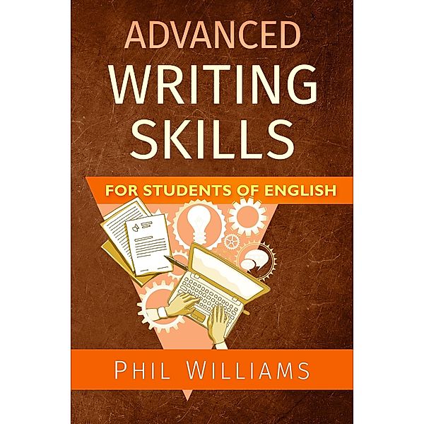 Advanced Writing Skills for Students of English, Phil Williams