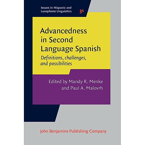 Advancedness in Second Language Spanish / Issues in Hispanic and Lusophone Linguistics