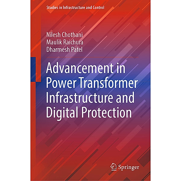 Advancement in Power Transformer Infrastructure and Digital Protection, Nilesh Chothani, Maulik Raichura, Dharmesh Patel