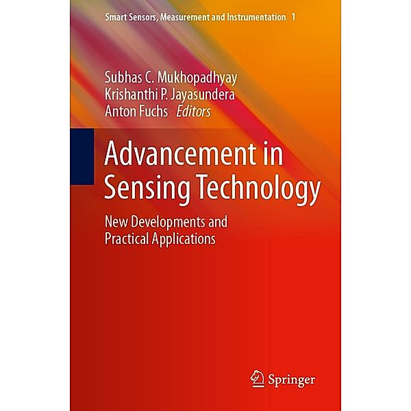 Advancement in Sensing Technology / Smart Sensors, Measurement and Instrumentation Bd.1, Anton Fuchs