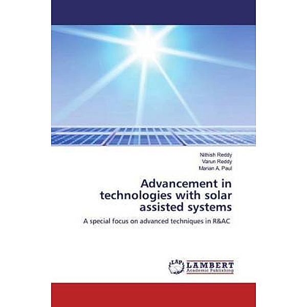 Advancement in technologies with solar assisted systems, Nithish Reddy, Varun Reddy, Marian A. Paul