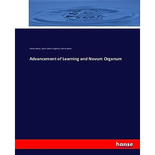 Advancement of Learning and Novum Organum, Francis Bacon, James Edwin Creighton