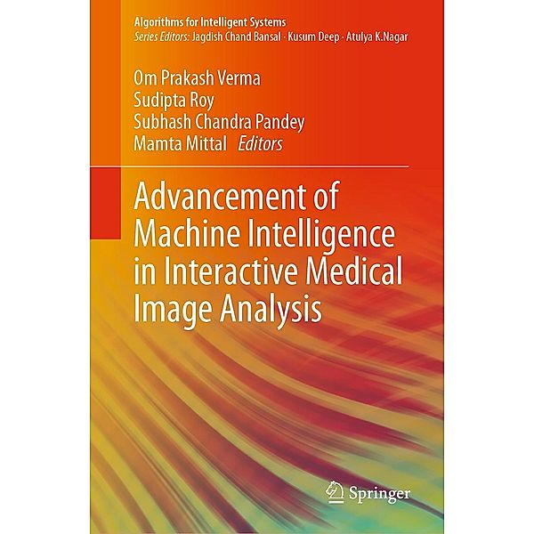 Advancement of Machine Intelligence in Interactive Medical Image Analysis / Algorithms for Intelligent Systems