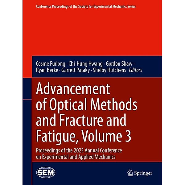 Advancement of Optical Methods and Fracture and Fatigue, Volume 3 / Conference Proceedings of the Society for Experimental Mechanics Series