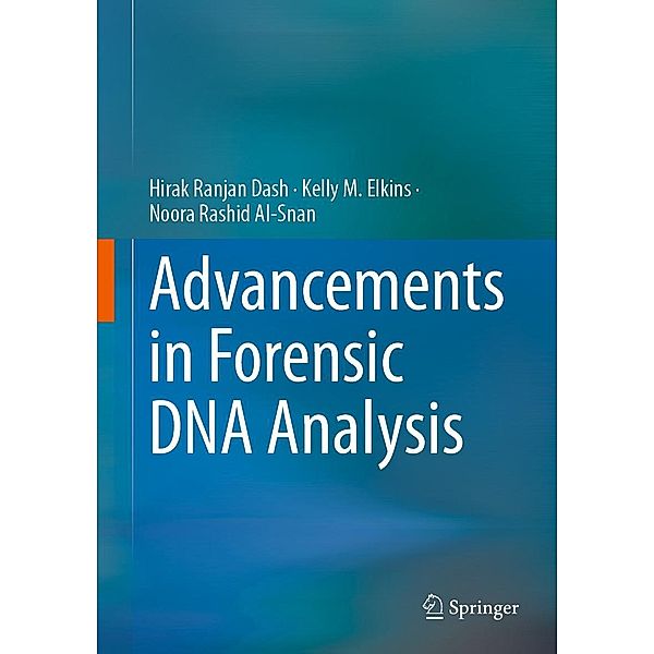 Advancements in Forensic DNA Analysis, Hirak Ranjan Dash, Kelly M. Elkins, Noora Rashid Al-Snan