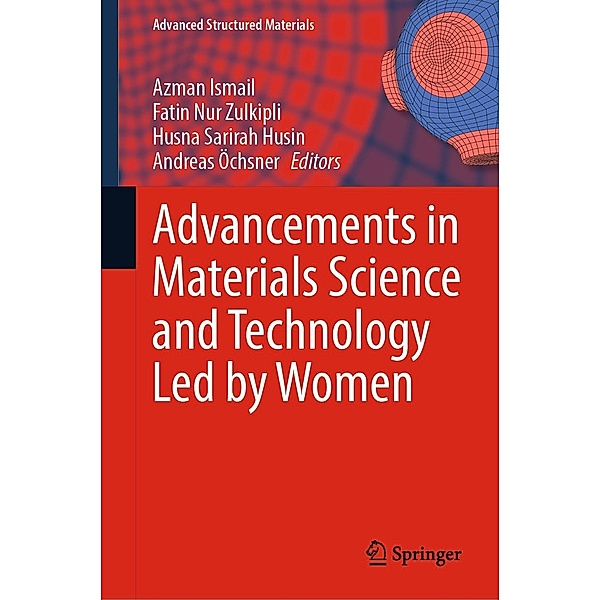 Advancements in Materials Science and Technology Led by Women / Advanced Structured Materials Bd.165
