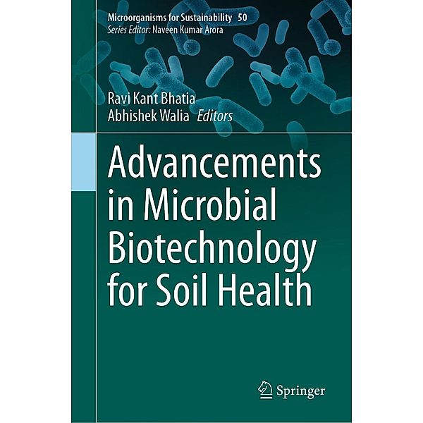 Advancements in Microbial Biotechnology for Soil Health / Microorganisms for Sustainability Bd.50