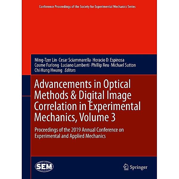 Advancements in Optical Methods & Digital Image Correlation in Experimental Mechanics, Volume 3 / Conference Proceedings of the Society for Experimental Mechanics Series