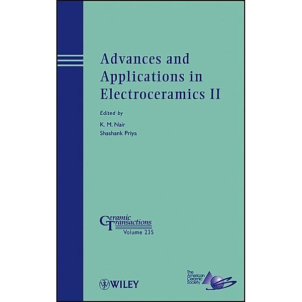 Advances and Applications in Electroceramics II / Ceramic Transaction Series Bd.235