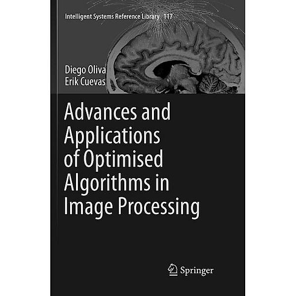 Advances and Applications of Optimised Algorithms in Image Processing, Diego Oliva, Erik Cuevas