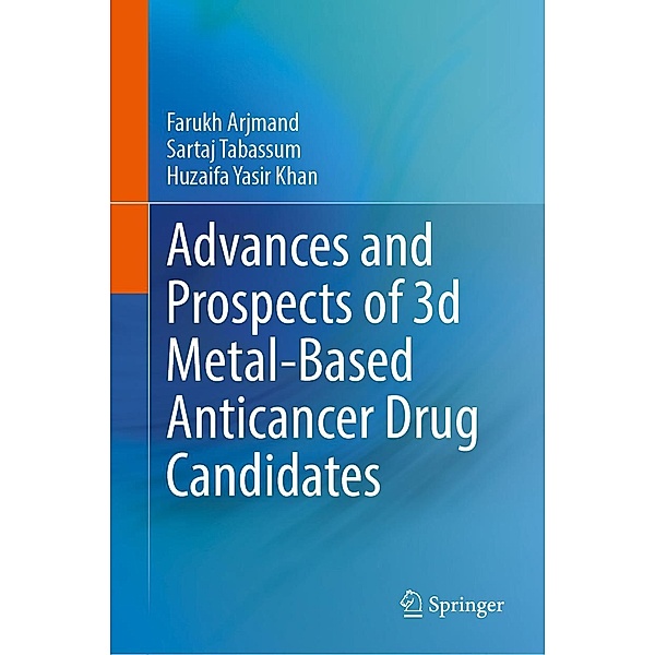 Advances and Prospects of 3-d Metal-Based Anticancer Drug Candidates, Farukh Arjmand, Sartaj Tabassum, Huzaifa Yasir Khan