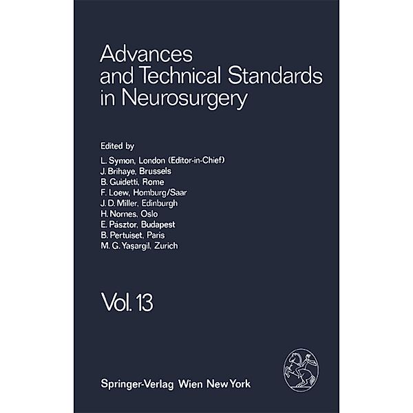 Advances and Technical Standards in Neurosurgery / Advances and Technical Standards in Neurosurgery Bd.13, L. Symon, J. Brihaye, B. Guidetti, F. Loew, J. D. Miller, H. Nornes, E. Pásztor, B. Pertuiset, M. G. Ya?argil