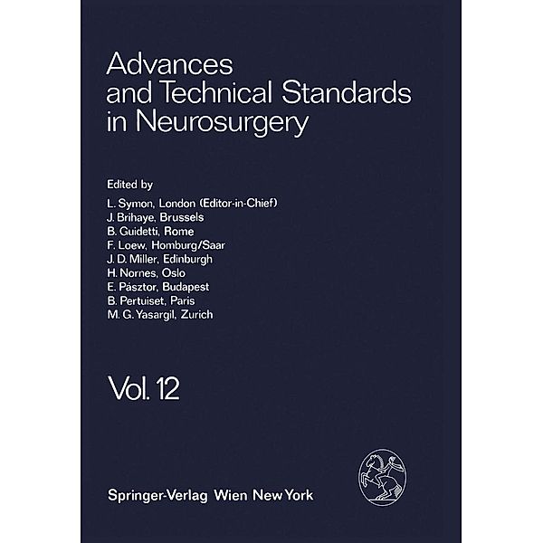 Advances and Technical Standards in Neurosurgery / Advances and Technical Standards in Neurosurgery Bd.12, L. Symon, J. Brihaye, B. Guidetti, F. Loew, J. D. Miller, H. Nornes, E. Pásztor, B. Pertuiset, M. G. Ya?argil