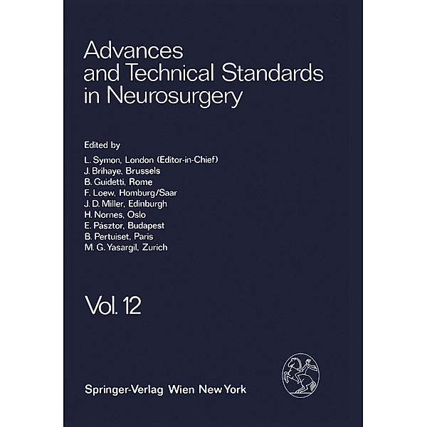 Advances and Technical Standards in Neurosurgery / Advances and Technical Standards in Neurosurgery Bd.12, L. Symon, J. Brihaye, B. Guidetti, F. Loew, J. D. Miller, H. Nornes, E. Pásztor, B. Pertuiset, M. G. Ya?argil