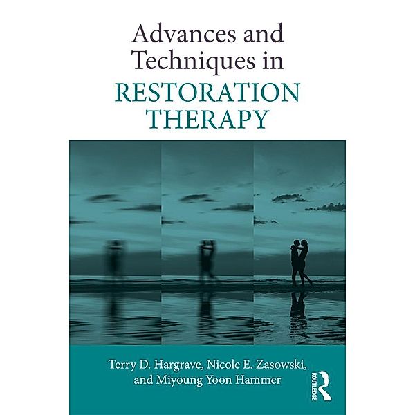 Advances and Techniques in Restoration Therapy, Terry D. Hargrave, Nicole E. Zasowski, Miyoung Yoon Hammer
