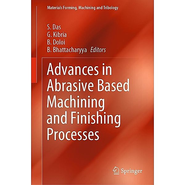 Advances in Abrasive Based Machining and Finishing Processes / Materials Forming, Machining and Tribology