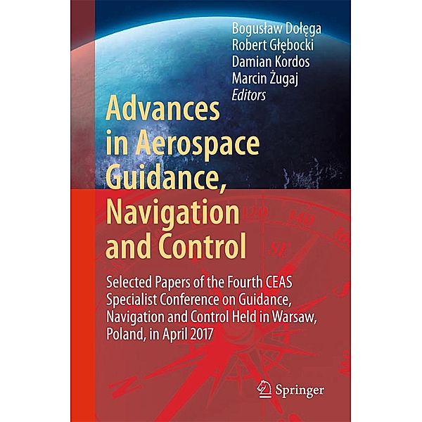 Advances in Aerospace Guidance, Navigation and Control