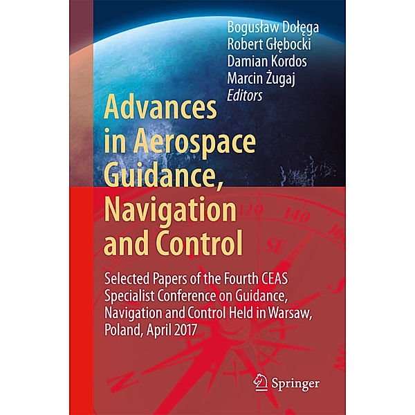 Advances in Aerospace Guidance, Navigation and Control