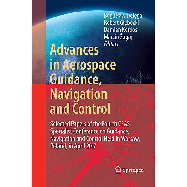 Advances in Aerospace Guidance, Navigation and Control