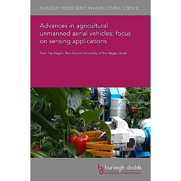 Advances in agricultural unmanned aerial vehicles: focus on sensing applications / Burleigh Dodds Series in Agricultural Science, Tarin Paz-Kagan