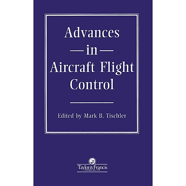 Advances In Aircraft Flight Control, Mb Tischler