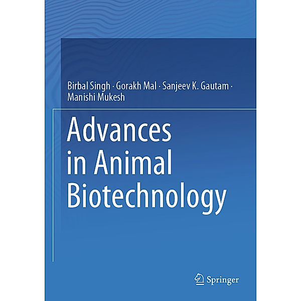 Advances in Animal Biotechnology, Birbal Singh, Gorakh Mal, Sanjeev K. Gautam, Manishi Mukesh