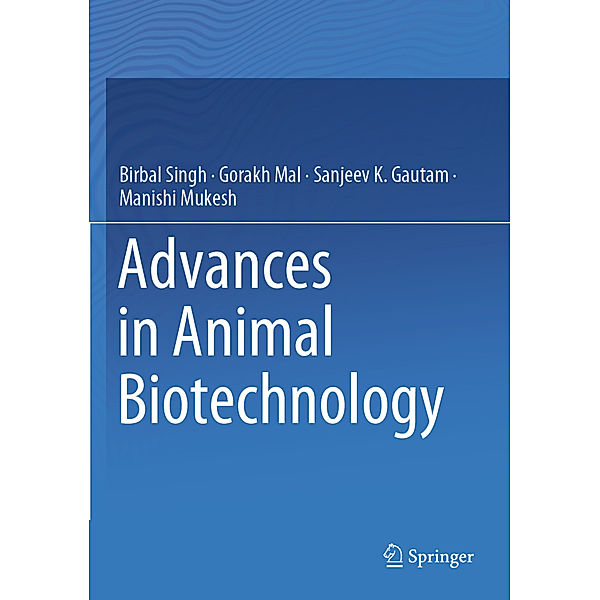 Advances in Animal Biotechnology, Birbal Singh, Gorakh Mal, Sanjeev K. Gautam, Manishi Mukesh