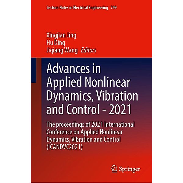 Advances in Applied Nonlinear Dynamics, Vibration and Control -2021 / Lecture Notes in Electrical Engineering Bd.799