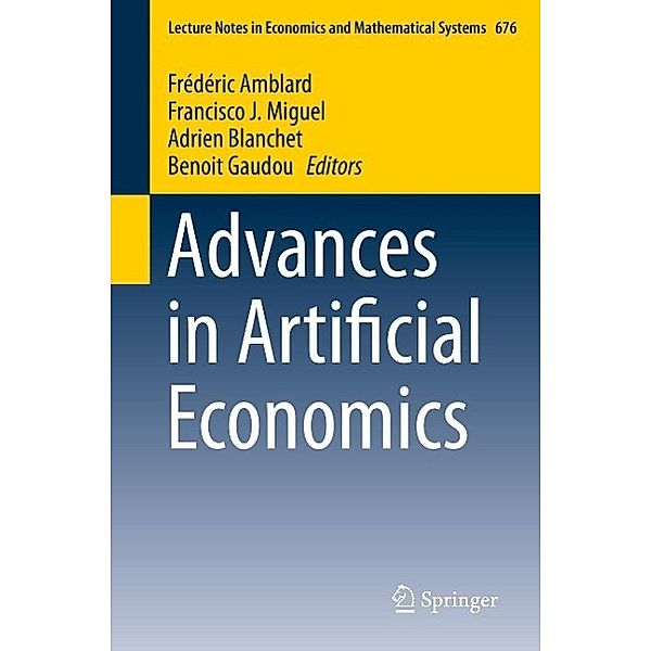 Advances in Artificial Economics / Lecture Notes in Economics and Mathematical Systems Bd.676