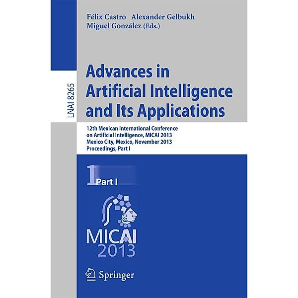 Advances in Artificial Intelligence and Its Applications / Lecture Notes in Computer Science Bd.8265