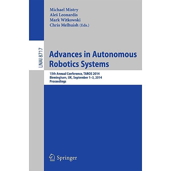 Advances in Autonomous Robotics Systems / Lecture Notes in Computer Science Bd.8717